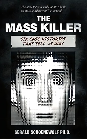 The Mass Killer - Six Case Histories That Tell Us Why - cover