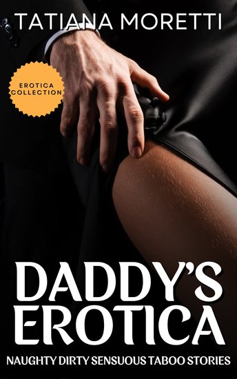 Daddy’s Erotica - Naughty Dirty Sensuous Taboo Stories - cover
