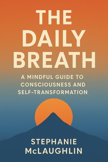 The Daily Breath - A Mindful Guide to Consciousness and Self-Transformation - cover