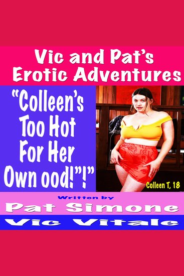 Vic and Pat’s Erotic Adventures “Colleen’s Too Hot For Her Own Good!”!” - cover