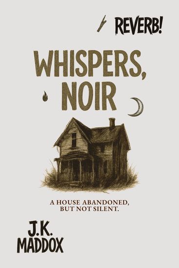 Whispers Noir - A House Abandoned But Not Silent - cover
