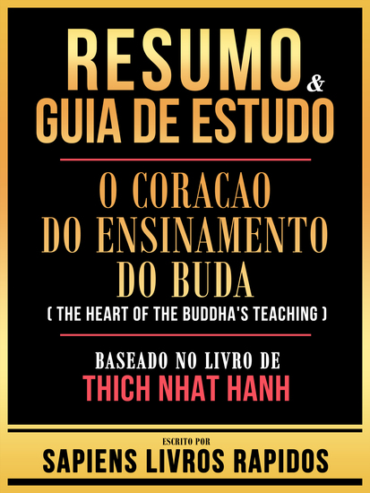 Resumo & Guia De Estudo - O Coracao Do Ensinamento Do Buda (The Heart Of The Buddha's Teaching) - Baseado No Livro De Thich Nhat Hanh - cover