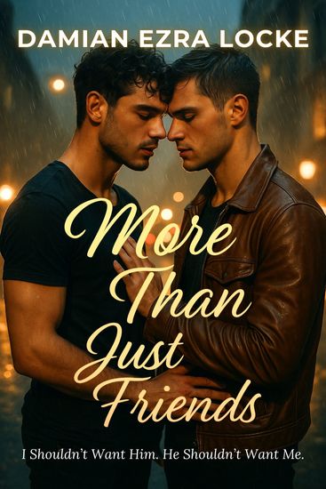 More Than Just Friends - I Shouldn’t Want Him He Shouldn’t Want Me - cover