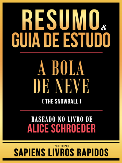 Resumo & Guia De Estudo - A Bola De Neve (The Snowball) - Baseado No Livro De Alice Schroeder - cover
