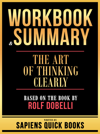 Workbook & Summary - The Art Of Thinking Clearly - Based On The Book By Rolf Dobelli - cover