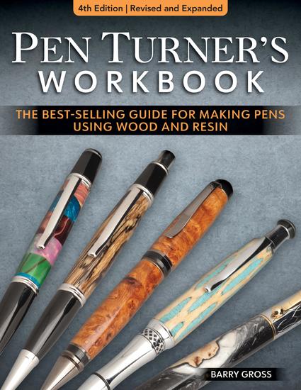 Pen Turner's Workbook 4th Edition Revised and Expanded - The Best-Selling Guide for Making Pens Using Wood and Resin - cover