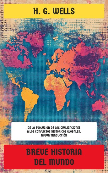 Breve historia del mundo - De la evolución de las civilizaciones a los conflictos históricos globales - cover