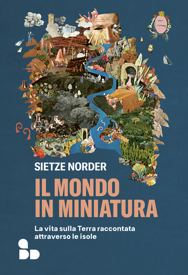 Il mondo in miniatura - La vita sulla Terra raccontata attraverso le isole - cover
