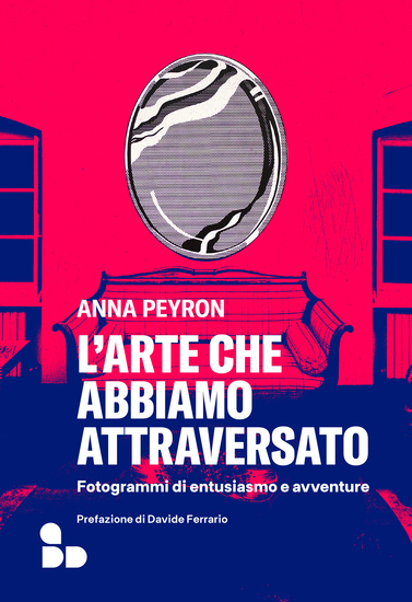 L'arte che abbiamo attraversato - Fotogrammi di entusiasmo e avventure - cover