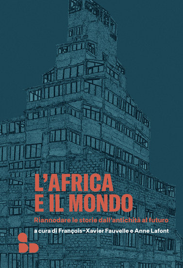 L'Africa e il mondo - Riannodare le storie dall'antichità al futuro - cover