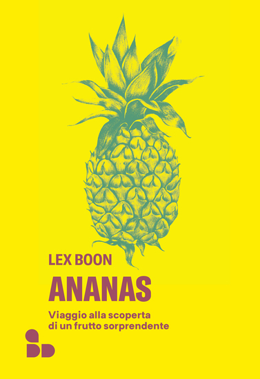 Ananas - Viaggio alla scoperta di un frutto sorprendente - cover