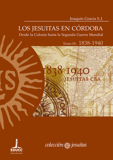 Los jesuitas en Córdoba Tomo IV: 1838-1940 - Desde la Colonia hasta la Segunda Guerra Mundial - cover