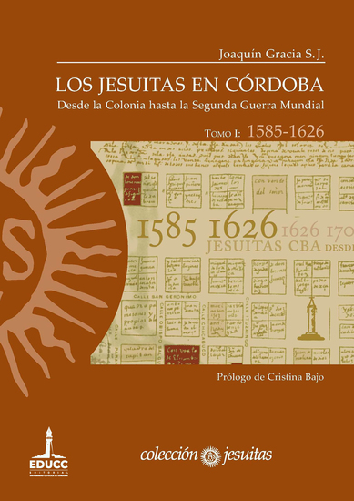 Los jesuitas en Córdoba Tomo I: 1585-1626 - Desde la Colonia hasta la Segunda Guerra Mundial - cover