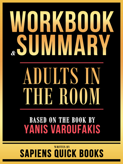 Workbook & Summary - Adults In The Room - Based On The Book By Yanis Varoufakis - cover