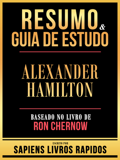 Resumo & Guia De Estudo - Alexander Hamilton - Baseado No Livro De Ron Chernow - cover