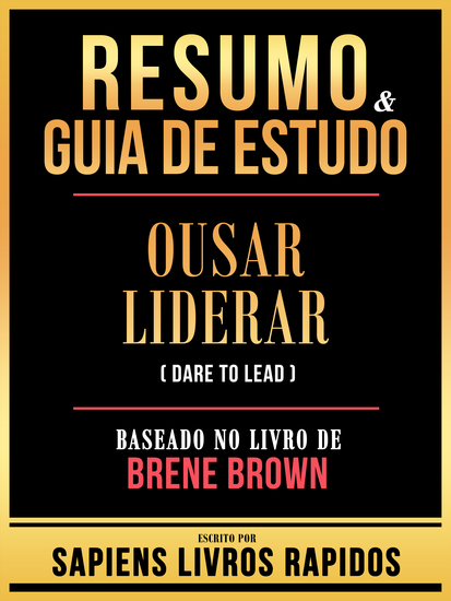 Resumo & Guia De Estudo - Ousar Liderar (Dare To Lead) - Baseado No Livro De Brene Brown - cover
