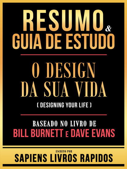 Resumo & Guia De Estudo - O Design Da Sua Vida (Designing Your Life) - Baseado No Livro De Bill Burnett E Dave Evans - cover