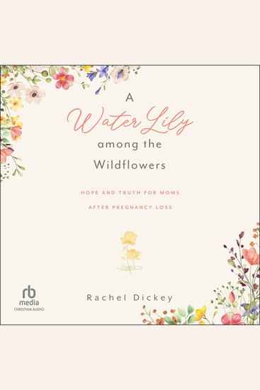 A Water Lily among the Wildflowers - Hope and Truth for Moms after Pregnancy Loss - cover