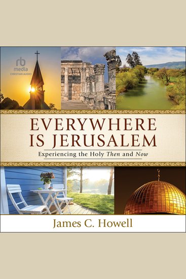 Everywhere Is Jerusalem - Experiencing the Holy Then and Now - cover