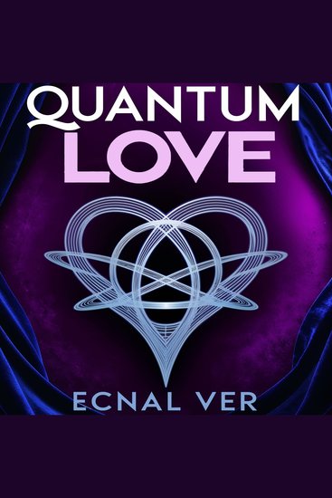 Quantum Love : The Science of Soul Mate Attraction - How to Manifest Nurture and Revitalize Love in the Quantum Field - cover