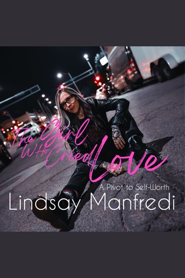 The Girl Who Cried Love - A Pivot to Self-Worth - cover