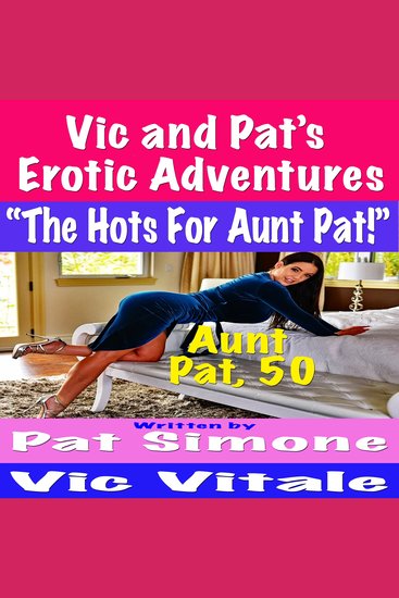 Vic and Pat’s Erotic Adventures “The Hots For Aunt Pat!” - cover