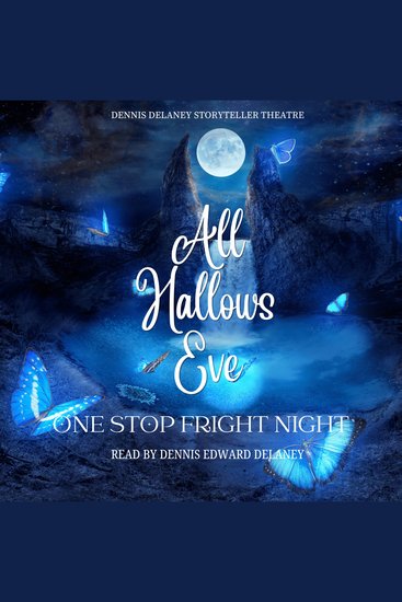 All Hallows Eve - One Stop Fright Night - Read by Dennis Edward Delaney - cover