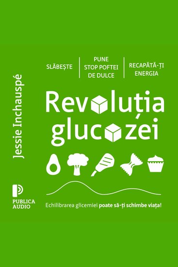 Revoluția glucozei - Echilibrarea glicemiei poate să-ți schimbe viața! - cover