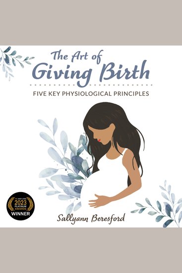The Art of Giving Birth - Five Key Physiological Principles - cover