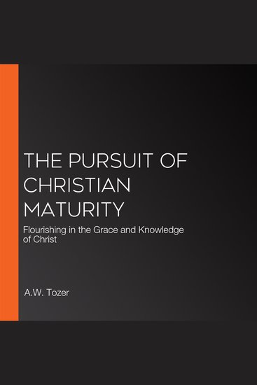 The Pursuit of Christian Maturity - Flourishing in the Grace and Knowledge of Christ - cover