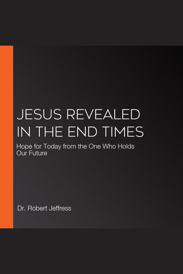 Jesus Revealed in the End Times - Hope for Today from the One Who Holds Our Future - cover