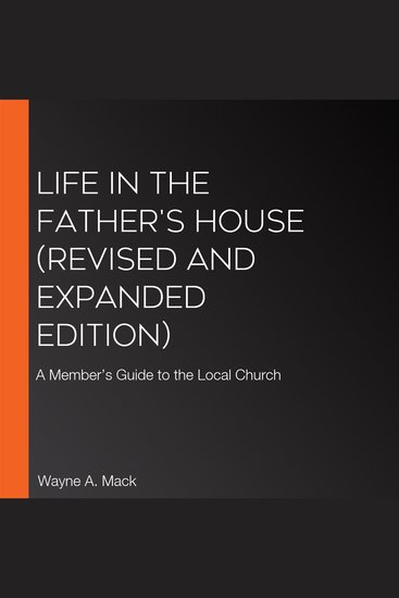 Life in the Father's House (Revised and Expanded Edition) - A Member’s Guide to the Local Church - cover