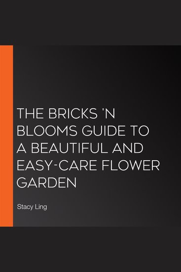 The Bricks 'n Blooms Guide to a Beautiful and Easy-Care Flower Garden - cover