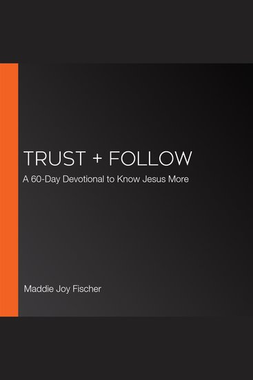 Trust + Follow - A 60-Day Devotional to Know Jesus More - cover
