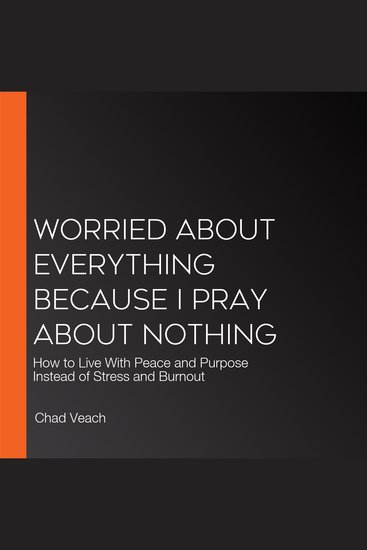 Worried About Everything Because I Pray About Nothing - How to Live With Peace and Purpose Instead of Stress and Burnout - cover