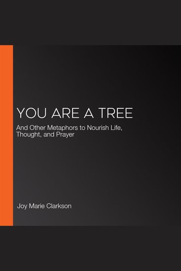 You Are a Tree - And Other Metaphors to Nourish Life Thought and Prayer - cover