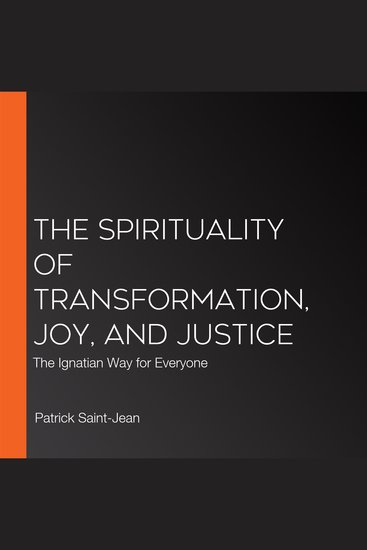 The Spirituality of Transformation Joy and Justice - The Ignatian Way for Everyone - cover