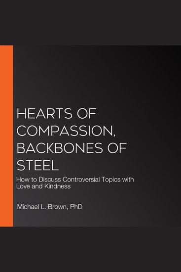 Hearts of Compassion Backbones of Steel - How to Discuss Controversial Topics with Love and Kindness - cover