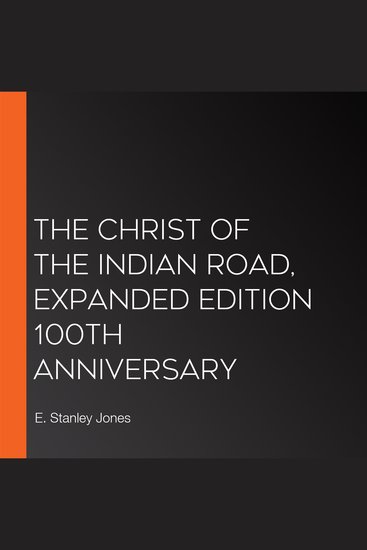 The Christ of the Indian Road Expanded Edition 100th Anniversary - cover