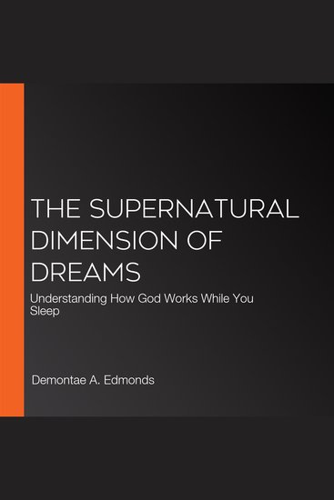 The Supernatural Dimension of Dreams - Understanding How God Works While You Sleep - cover