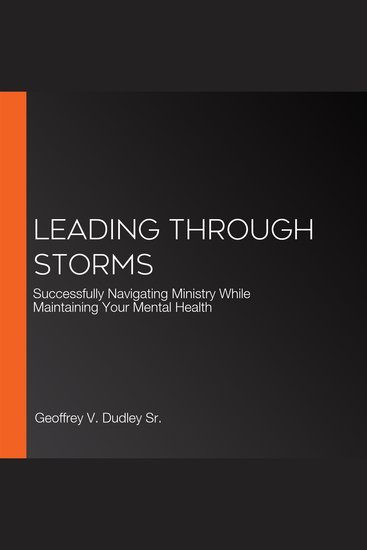 Leading Through Storms - Successfully Navigating Ministry While Maintaining Your Mental Health - cover