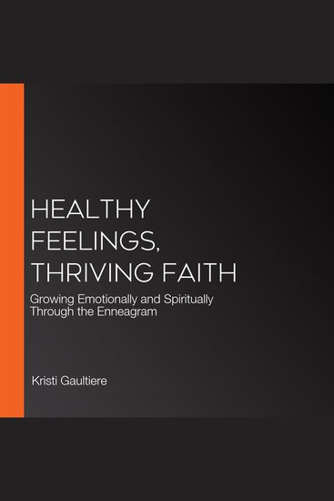 Healthy Feelings Thriving Faith - Growing Emotionally and Spiritually Through the Enneagram - cover