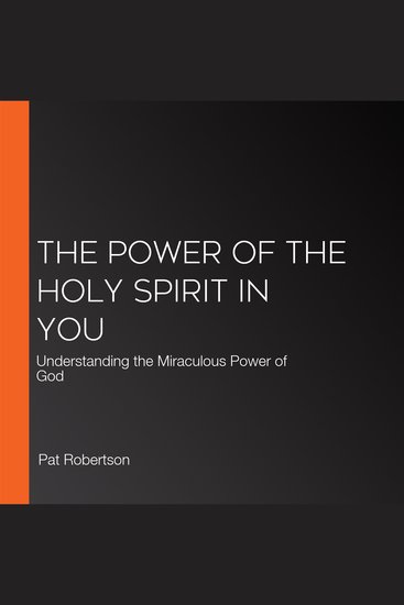 The Power of the Holy Spirit in You - Understanding the Miraculous Power of God - cover