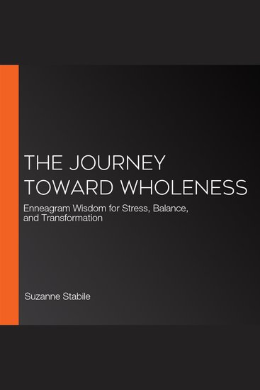 The Journey Toward Wholeness - Enneagram Wisdom for Stress Balance and Transformation - cover