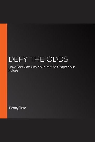 Defy the Odds - How God Can Use Your Past to Shape Your Future - cover