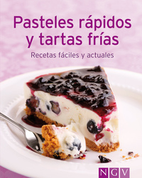 Pasteles rápidos y tartas frías - Nuestras 100 mejores recetas en un solo libro