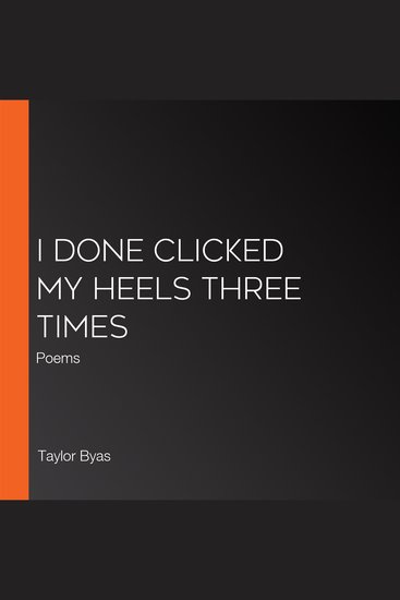 I Done Clicked My Heels Three Times - Poems - cover