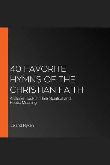 40 Favorite Hymns of the Christian Faith - A Closer Look at Their Spiritual and Poetic Meaning - cover