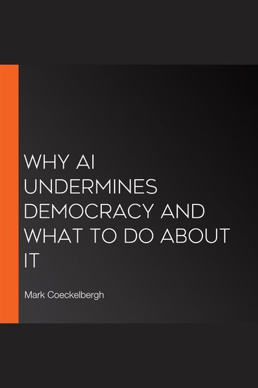 Why AI Undermines Democracy and What to Do About It - cover
