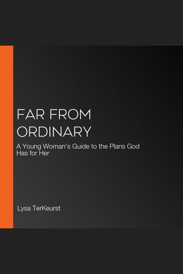Far from Ordinary - A Young Woman's Guide to the Plans God Has for Her - cover